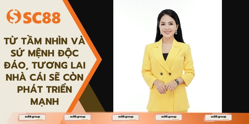 Từ tầm nhìn và sứ mệnh độc đáo, tương lai nhà cái sẽ còn phát triển mạnh
