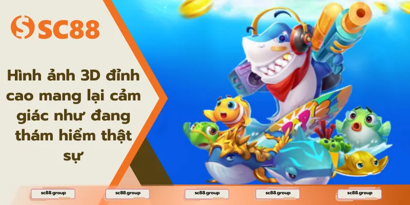 Hình ảnh 3D đỉnh cao mang lại cảm giác như đang thám hiểm thật sự